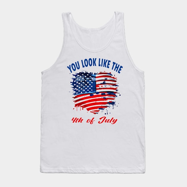 you look like the 4th of july Tank Top by slawers